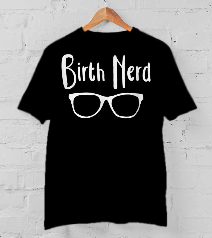 Birth Nerd Doula Glasses T-Shirt