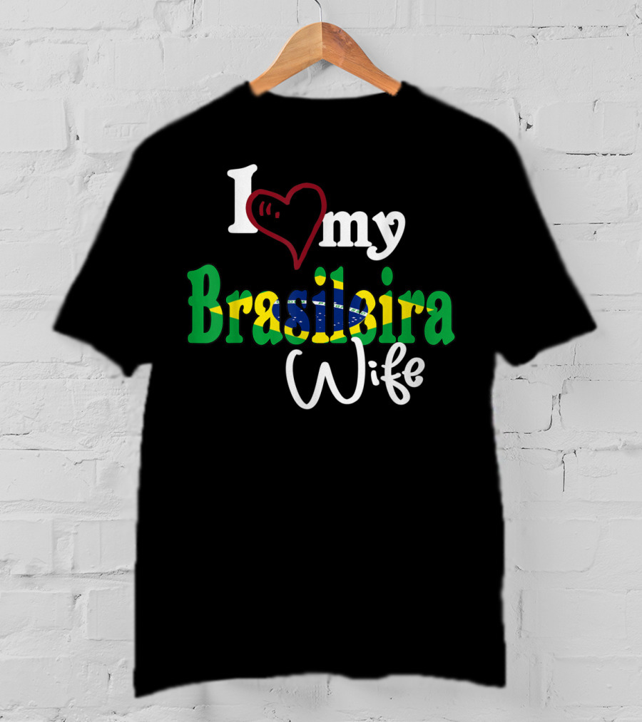 I Love My Brasileira Wife Camiseta De Brazil Camisa Brasil T-Shirt