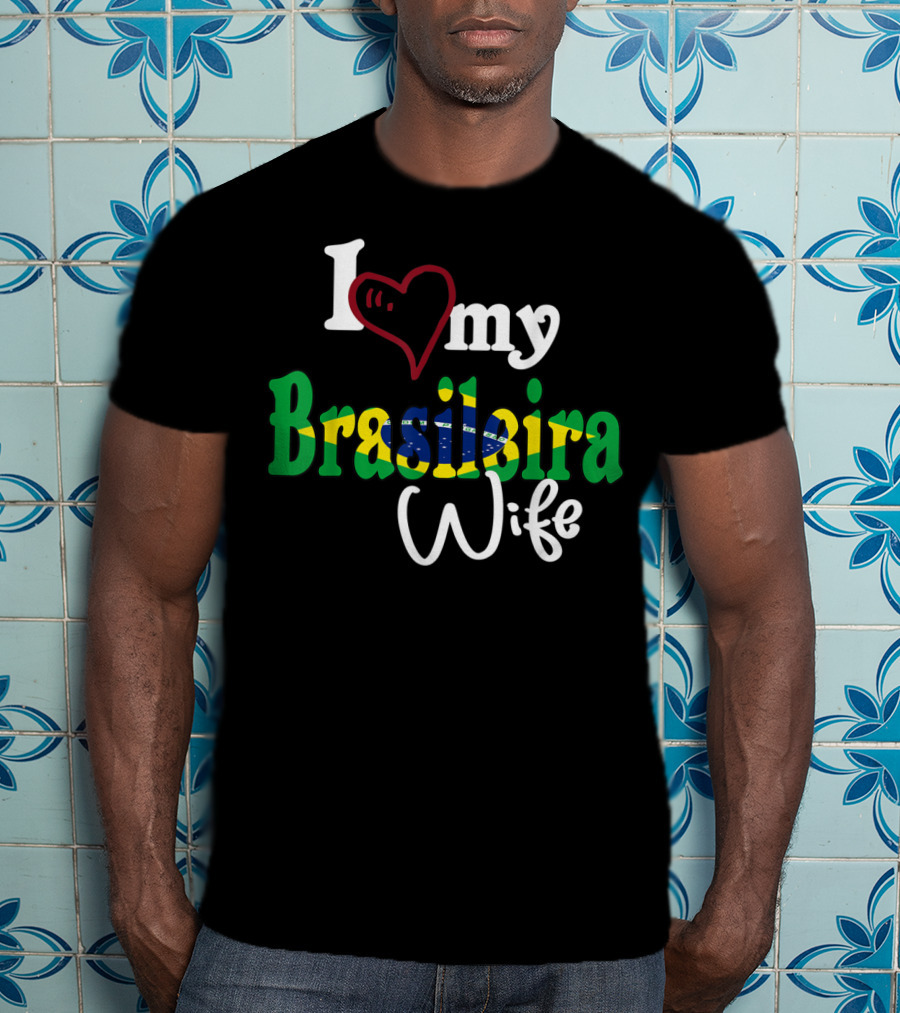I Love My Brasileira Wife Camiseta De Brazil Camisa Brasil T-Shirt