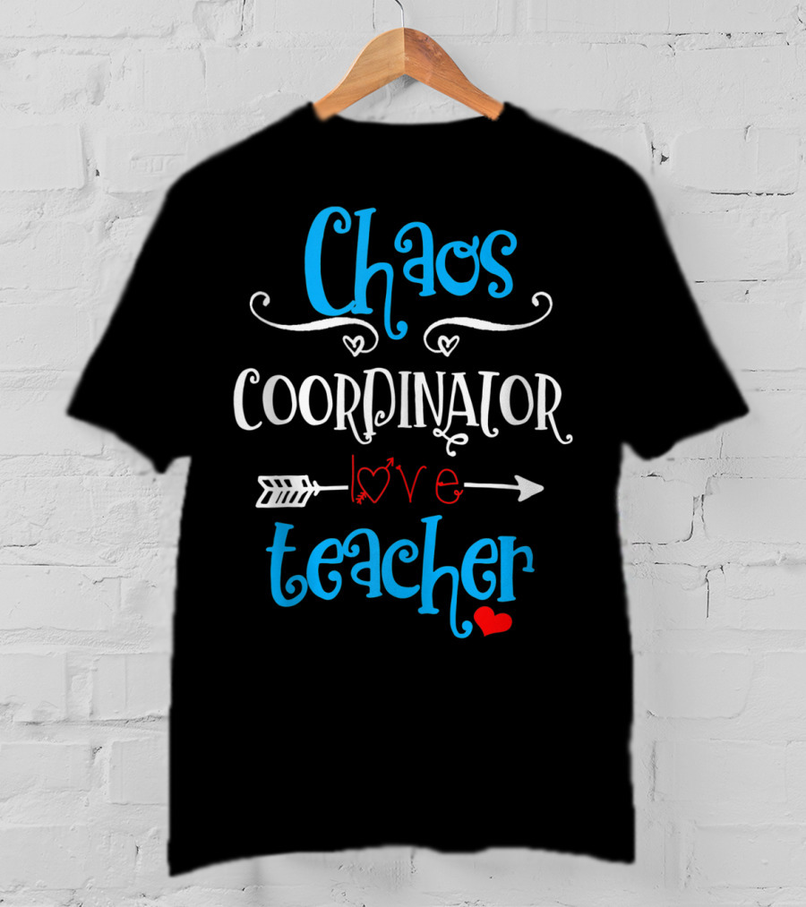Chaos Coordinator Love Teacher Last Day Of School T-Shirt