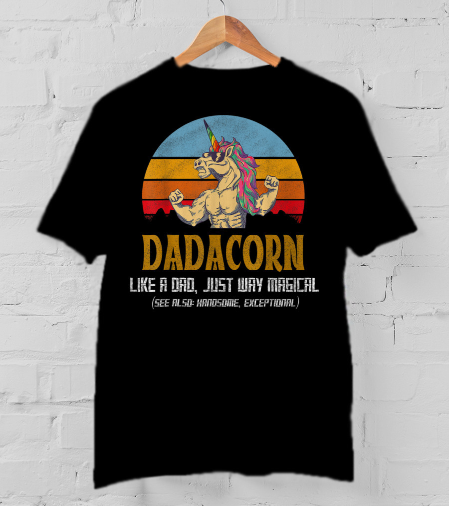 Daddacorn Like A Dad Just Way Magical See Also Handsome Exceptional T-Shirt