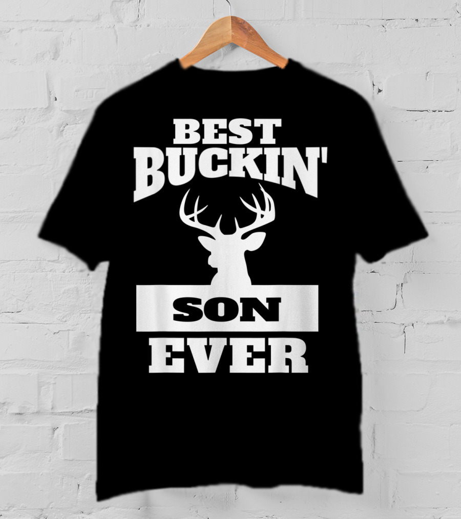 Best Buckin' Son Ever Deer Hunting Son T-Shirt