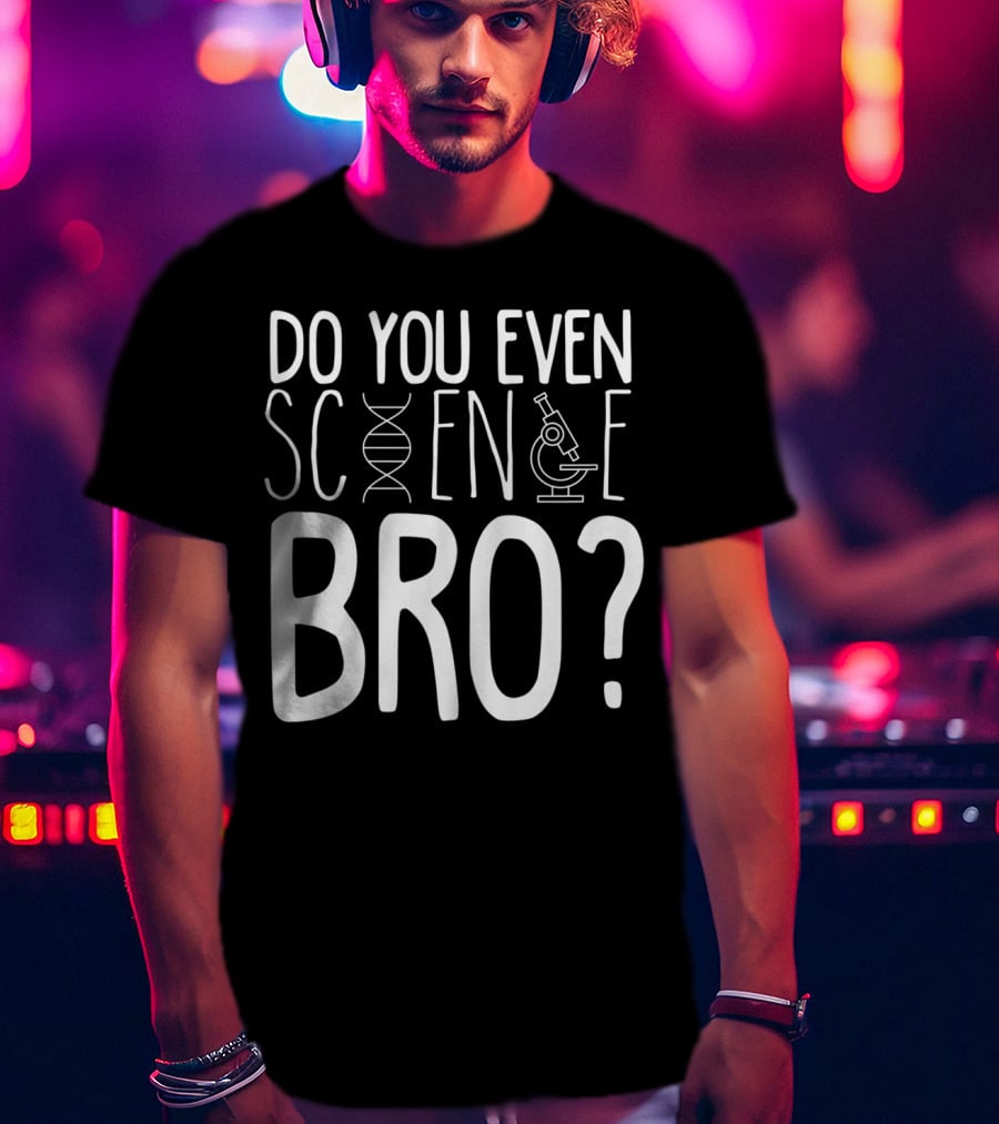 Do You Even Science Bro DNA And Microscope Icons T-Shirt