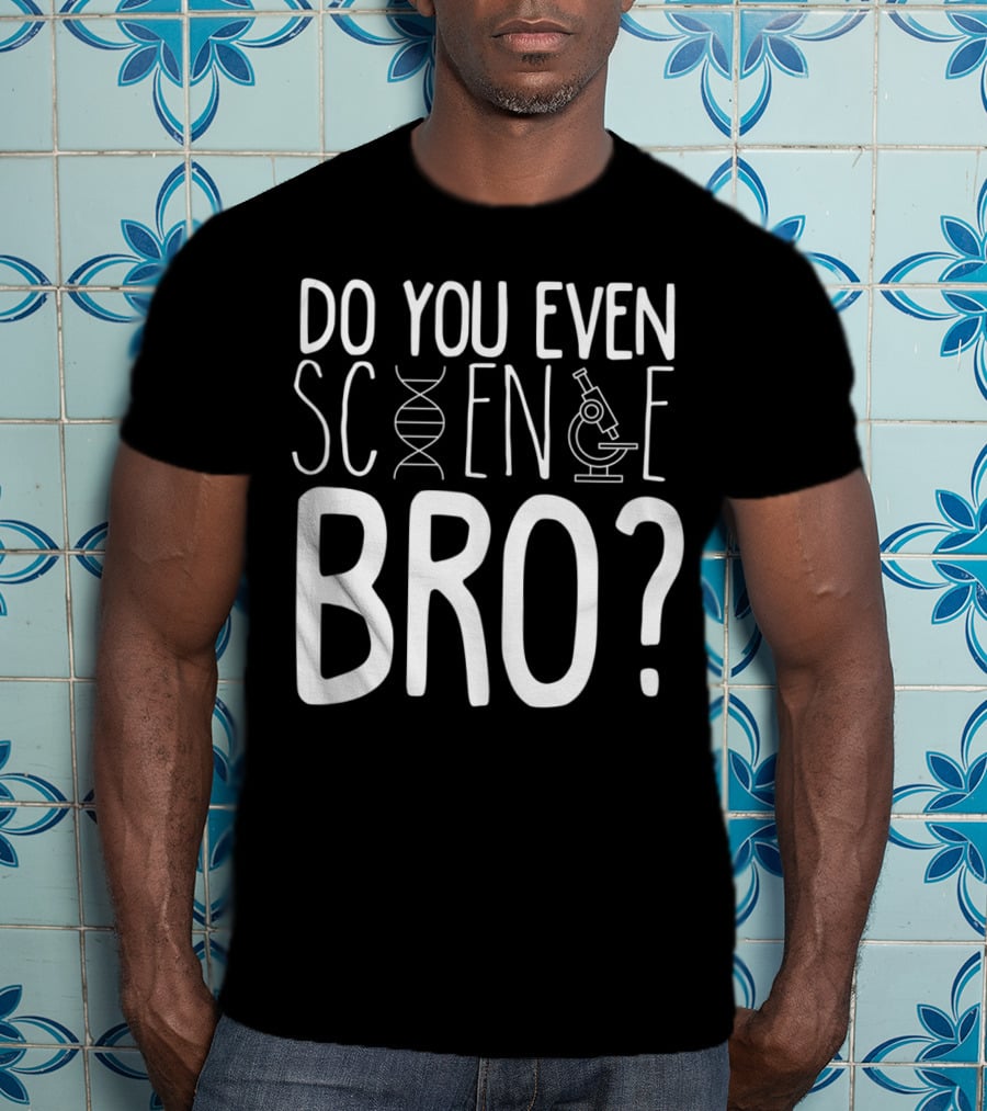 Do You Even Science Bro DNA And Microscope Icons T-Shirt