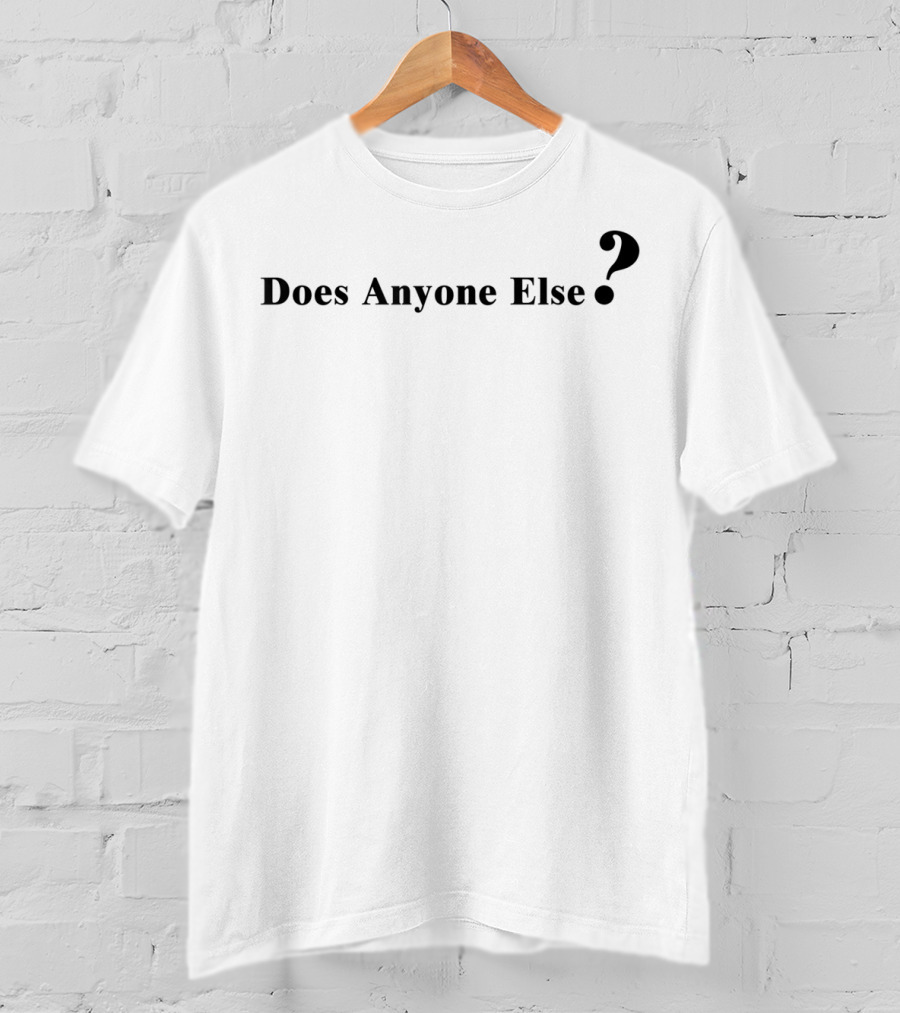 Does Anyone Else Question Mark T-Shirt