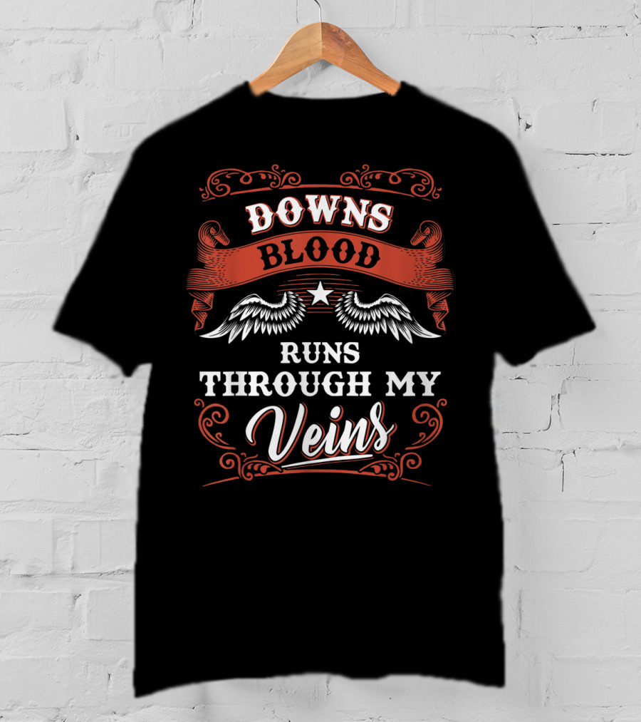 Downs Blood Runs Through My Veins T-Shirt