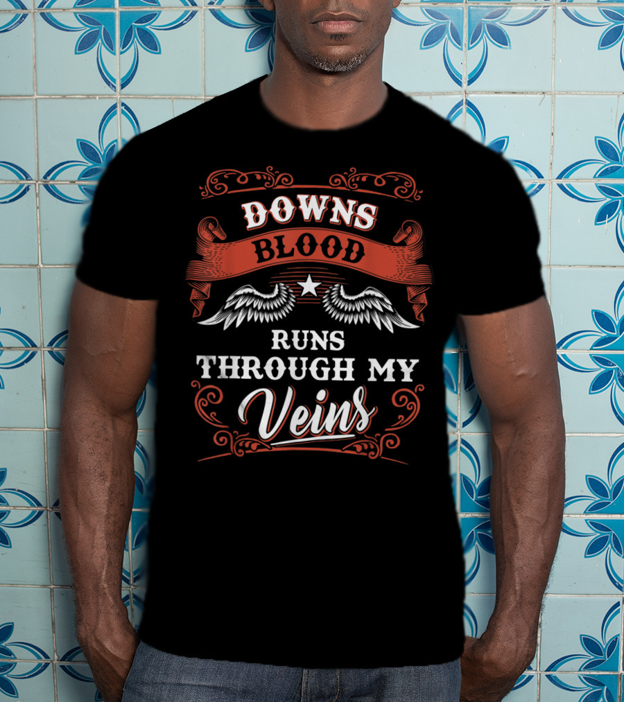 Downs Blood Runs Through My Veins T-Shirt