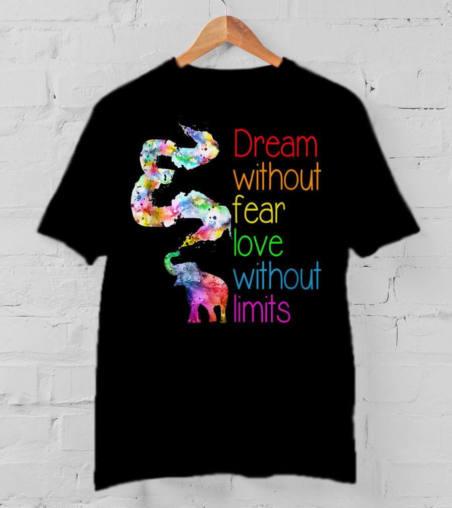 Dream Without Fear Love Without Limits Elephant Watercolor T-Shirt
