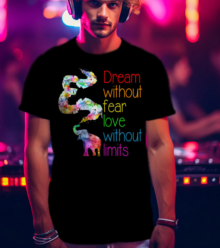 Dream Without Fear Love Without Limits Elephant Watercolor T-Shirt