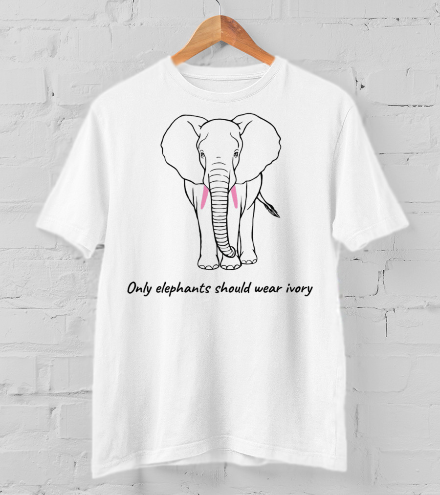 End Poaching Only Elephants Should Wear Ivory T-Shirt