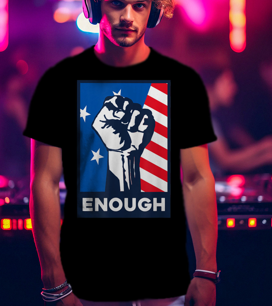 Enough Is Enough Stop Gun Violence Fist American Flag Stars T-Shirt