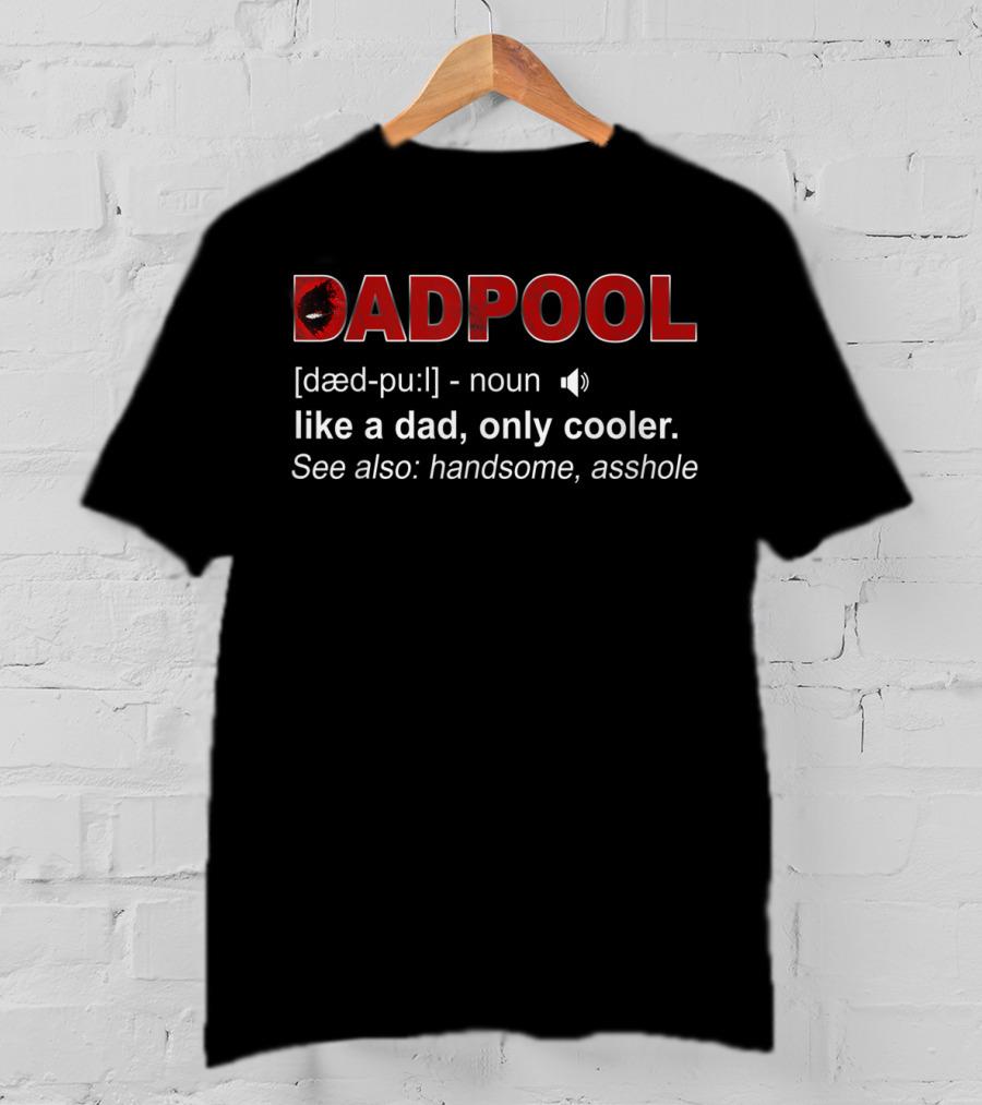 Dadpool Definition Like A Dad Only Cooler See Also Handsome T-Shirt