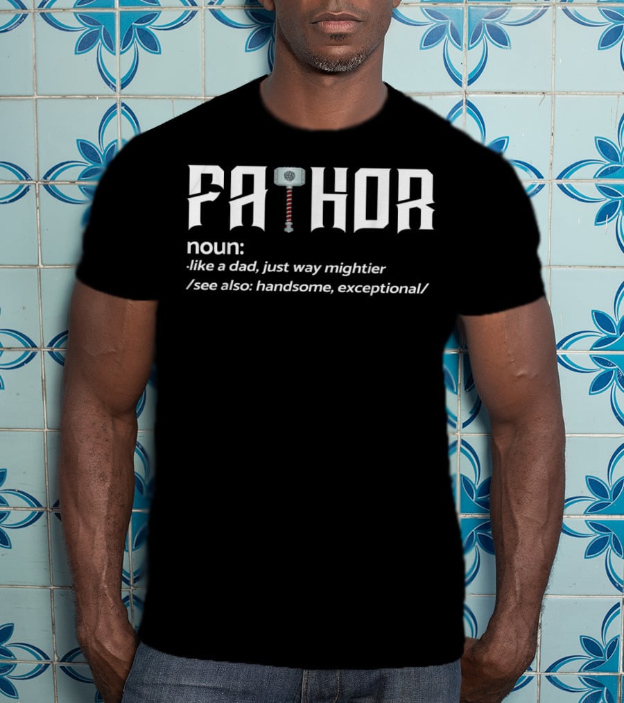 Fathor Like A Dad Just Way Mightier Handsome Exceptional Hero Fun T-Shirt