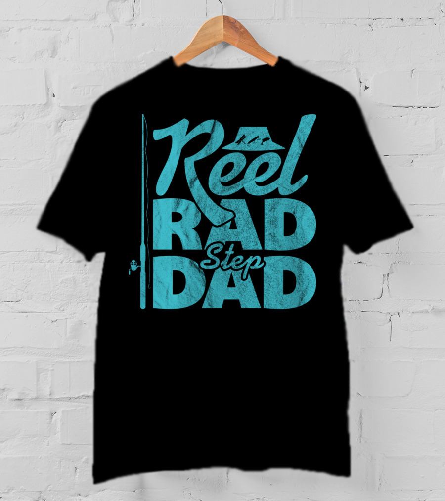 Reel Rad Step Dad Fishing Apparel Father's Day T-Shirt