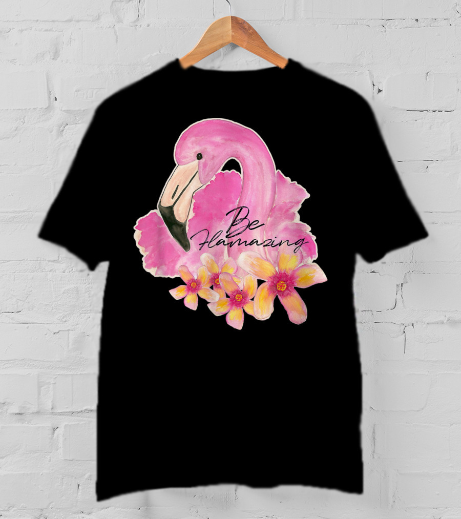 Flamingo With Hibiscus Watercolor Be Flamazing T-Shirt