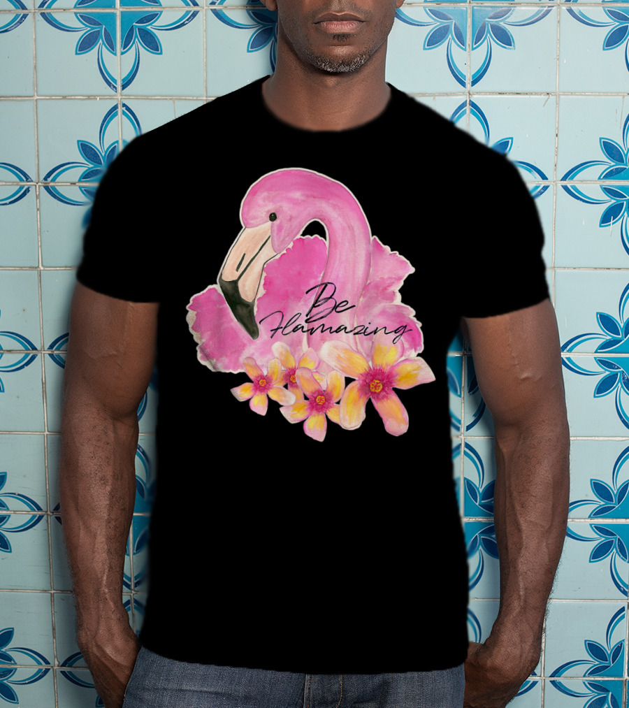 Flamingo With Hibiscus Watercolor Be Flamazing T-Shirt