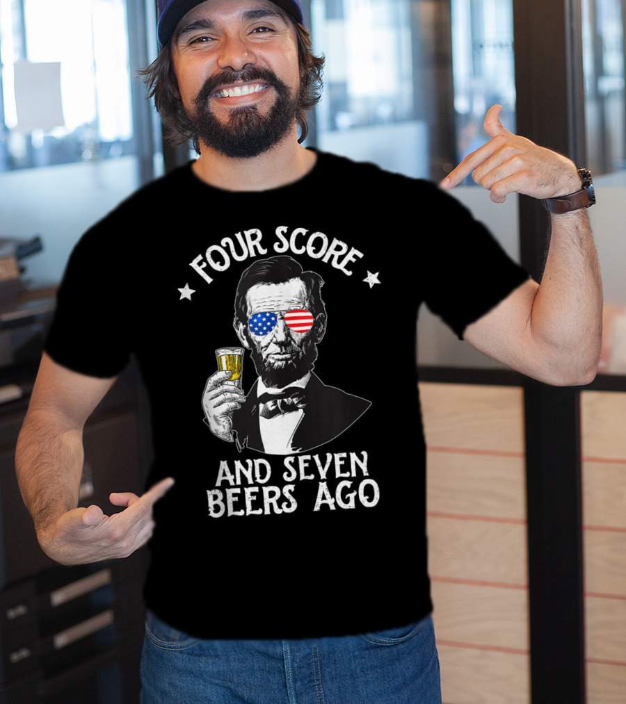 Four Score And Seven Beers Ago Lincoln Patriotic Drinking T-Shirt