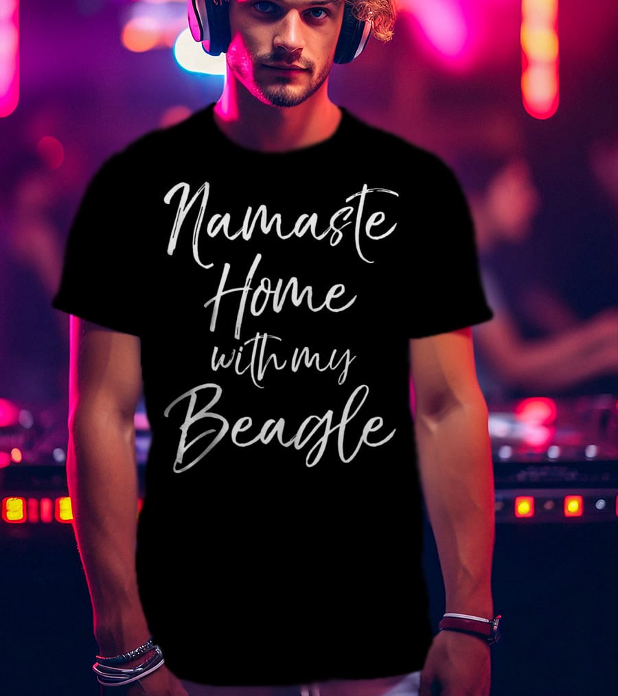 Namaste Home With My Beagle T-Shirt