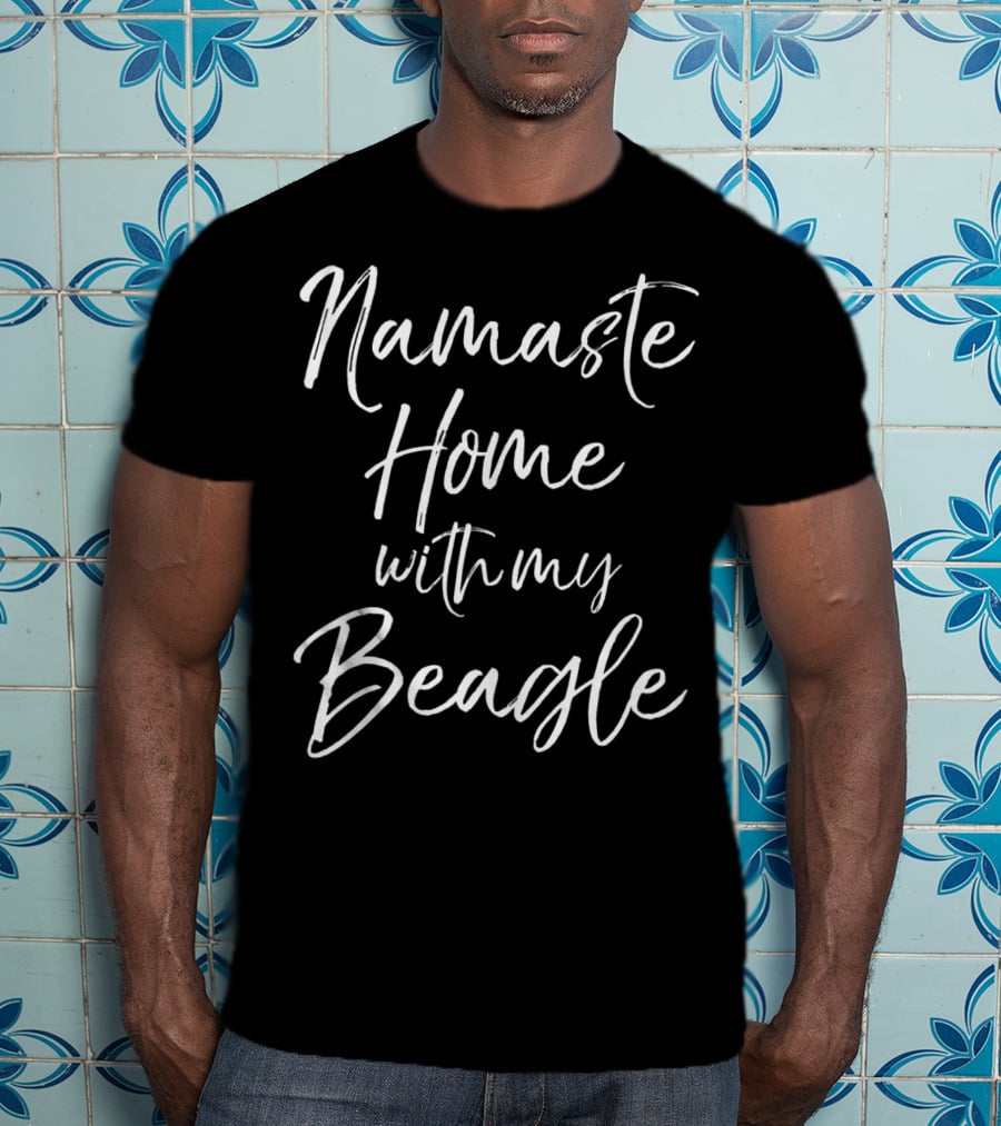 Namaste Home With My Beagle T-Shirt