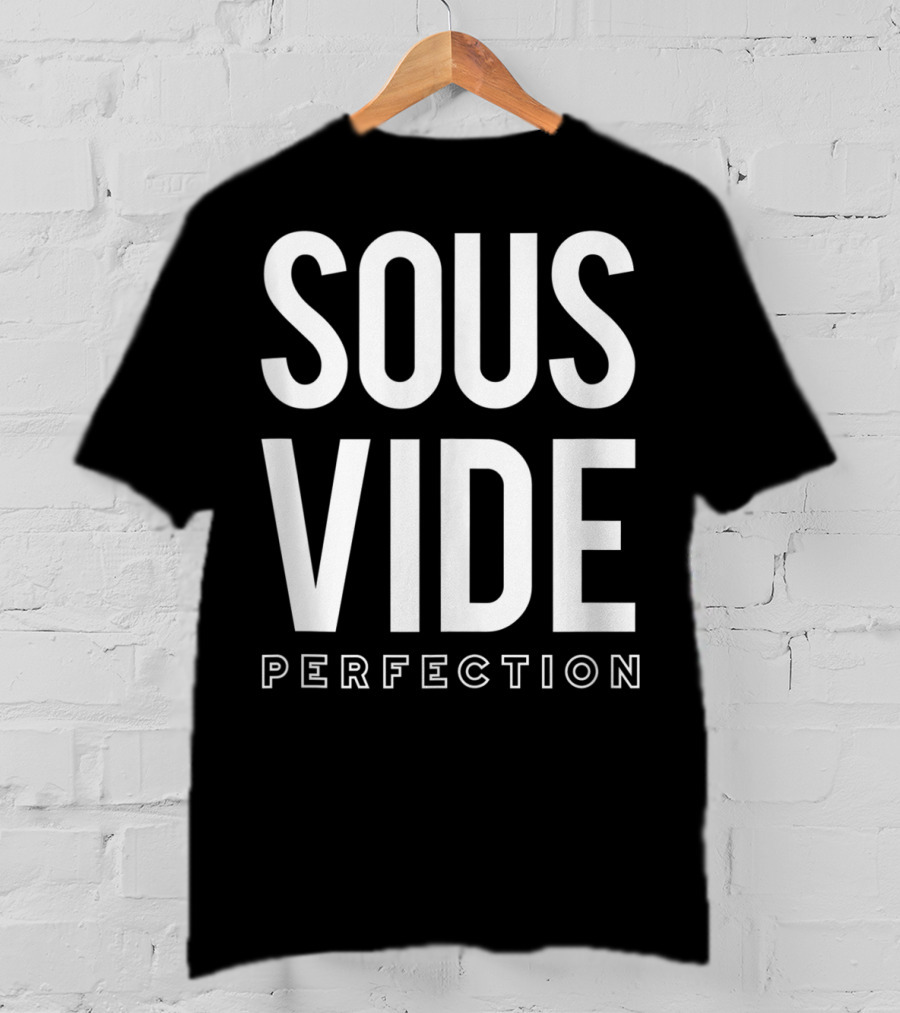 Sous Vide Perfection Funny Cooking Apparel Chef Cook G T-Shirt