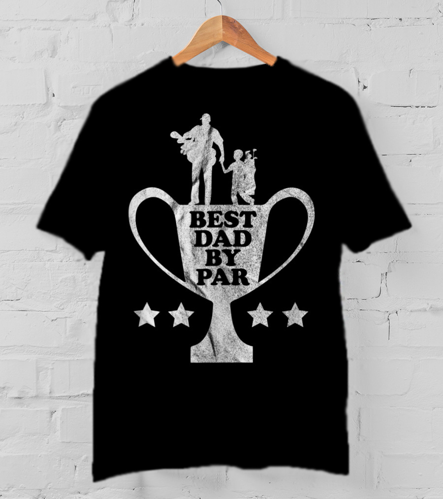Funny Golf Fathers Day Trophy Best Dad By Par T-Shirt