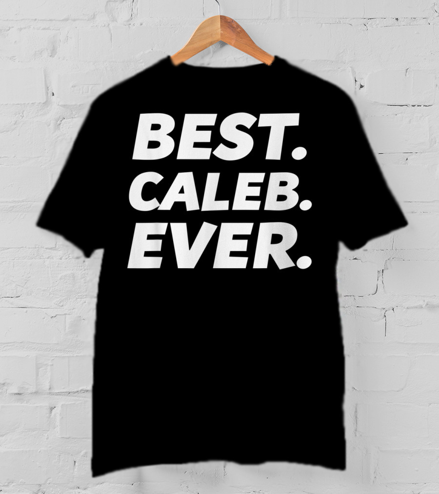 Best Caleb Ever Funny Worlds Best Caleb Men Kid Caleb Name T-Shirt