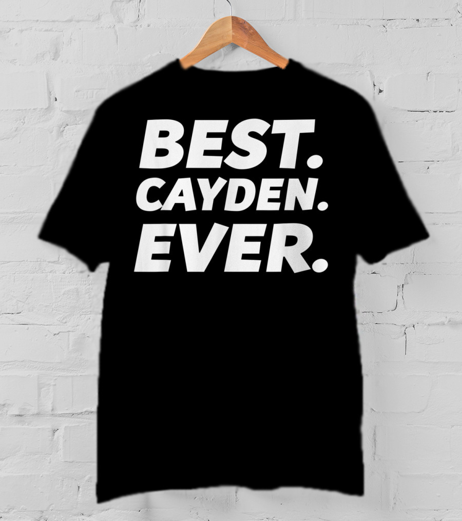 BEST CAYDEN EVER Funny Worlds Best Cayden Men Kid Nam T-Shirt