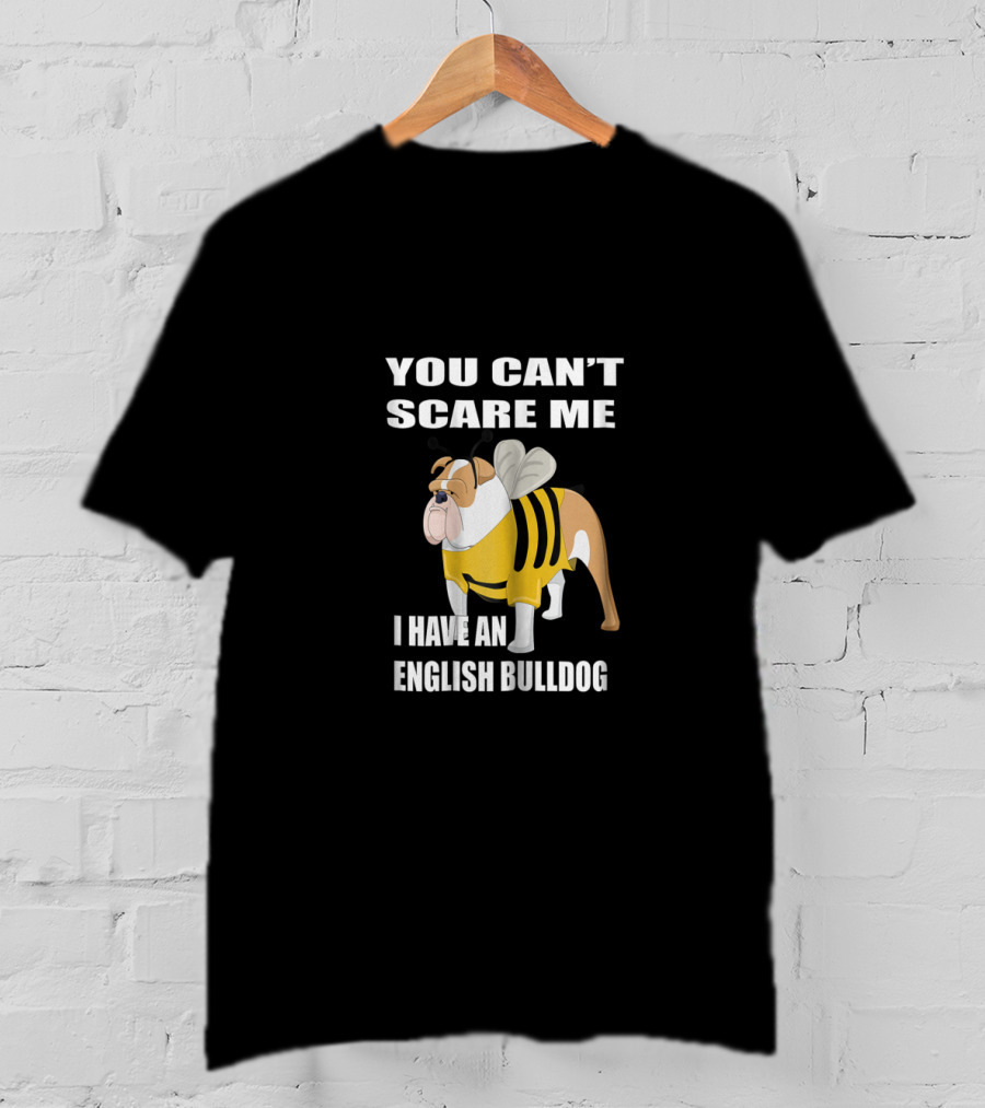 You Can't Scare Me I Have An English Bulldog Bumblebee Costume T-Shirt