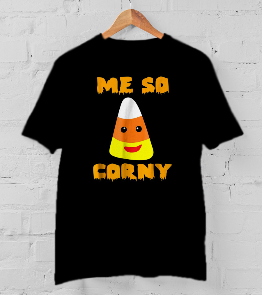 Me So Corny Cute Funny Candy Corn Halloween Joke T-Shirt