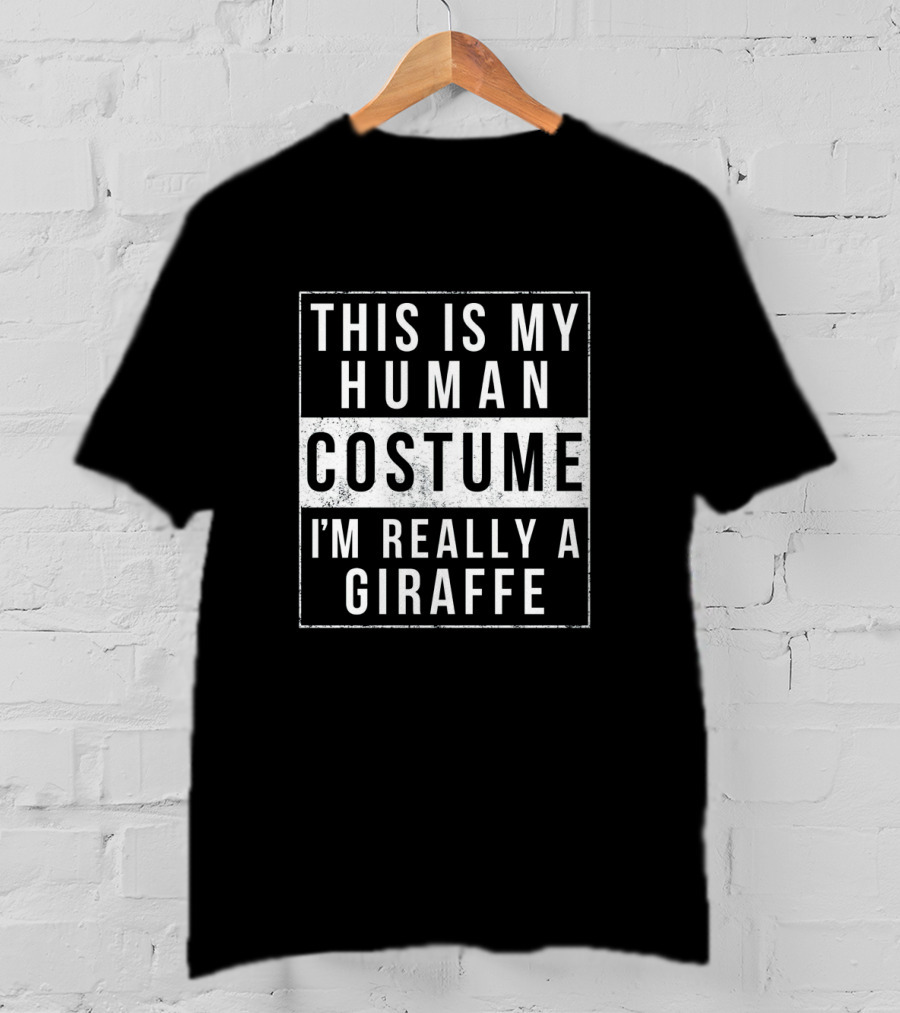 This Is My Human Costume I'm Really A Giraffe Funny Easy Halloween T-Shirt