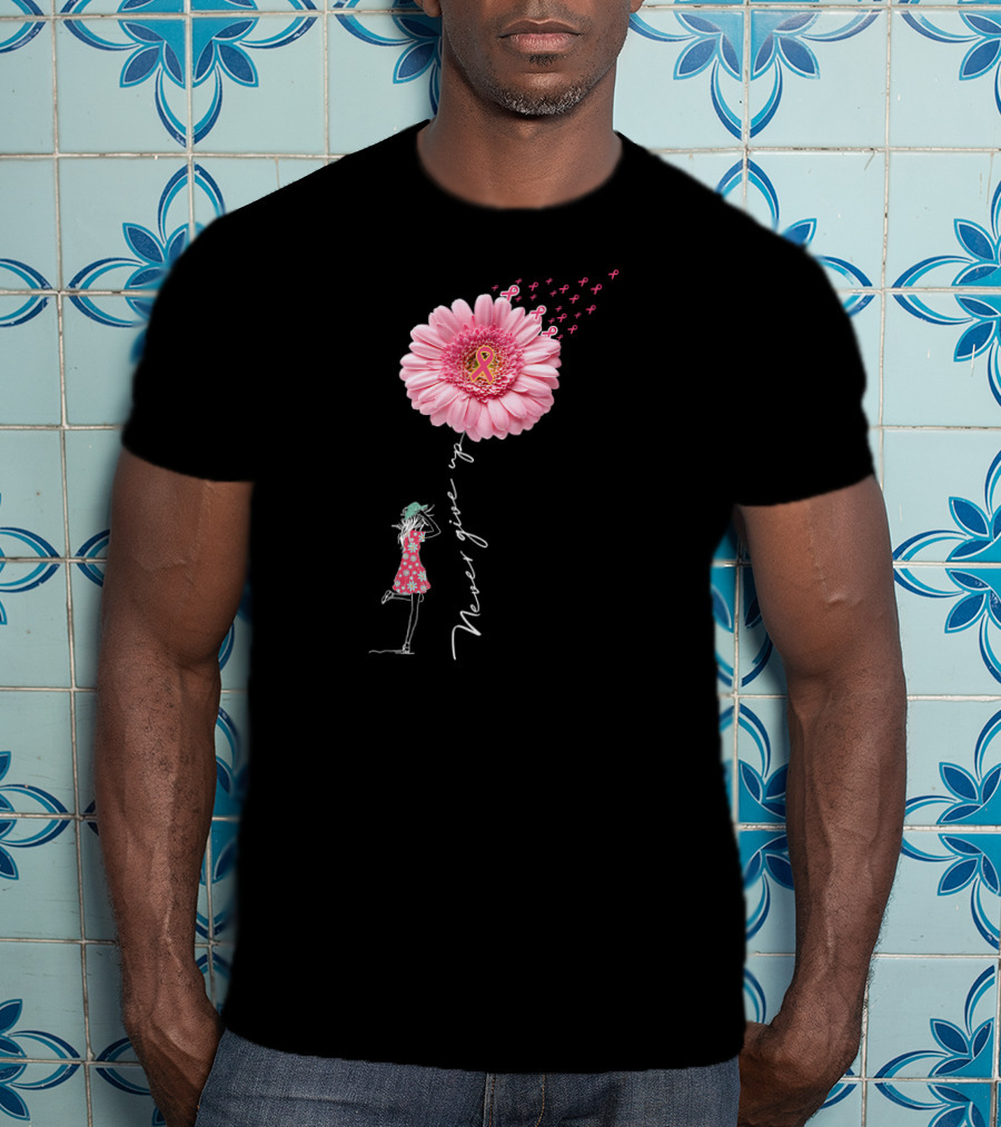 Never Give Up Breast Cancer Awareness Daisy Flower Pink T-Shirt