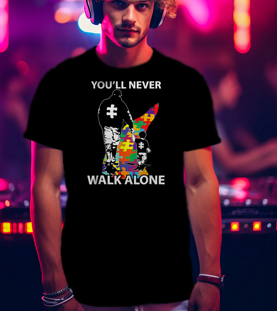 You'll Never Walk Alone Autism Awareness Puzzle Pieces Family T-Shirt