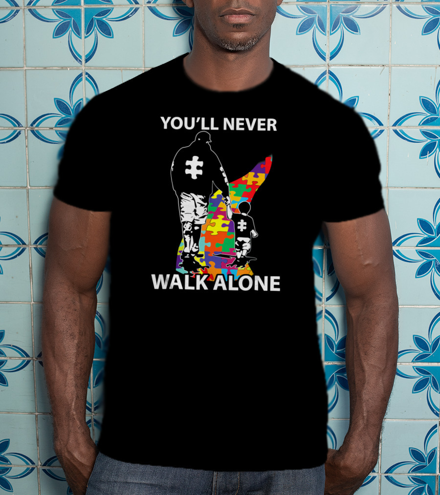 You'll Never Walk Alone Autism Awareness Puzzle Pieces Family T-Shirt