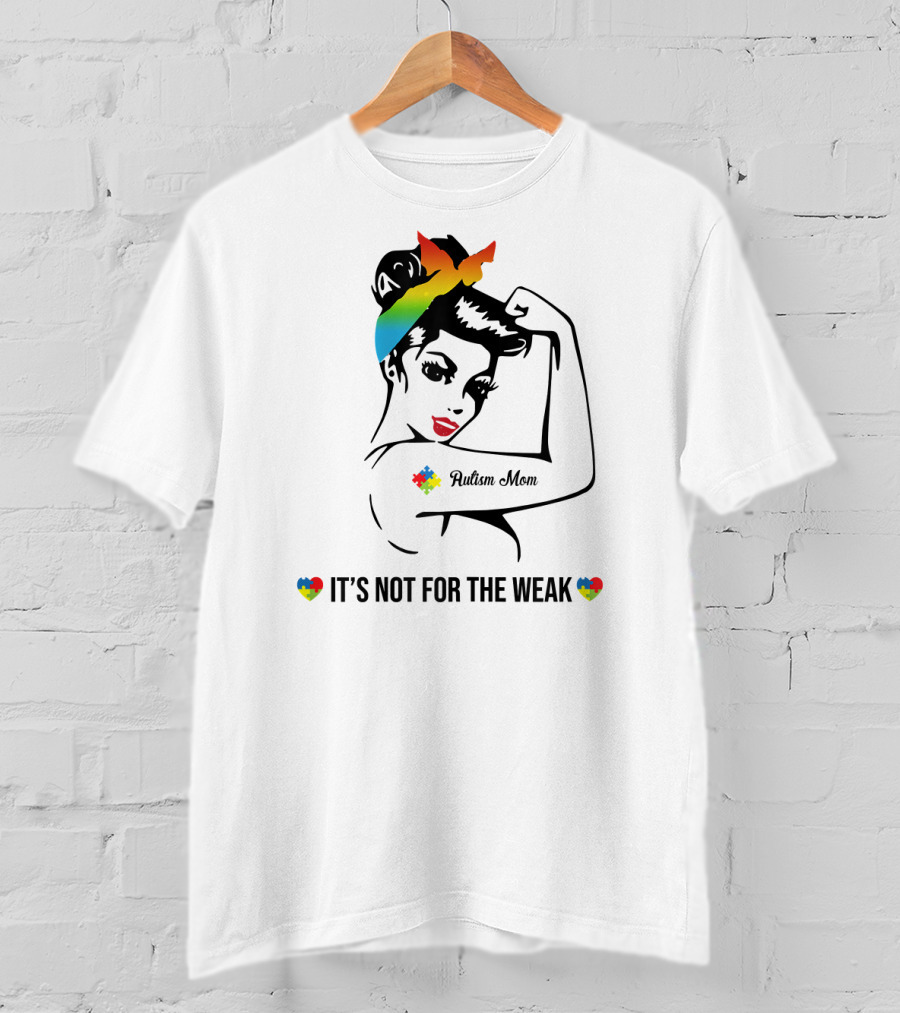 Autism Mom Rainbow Puzzle Heart Strong Awareness It's Not For The Weak T-Shirt
