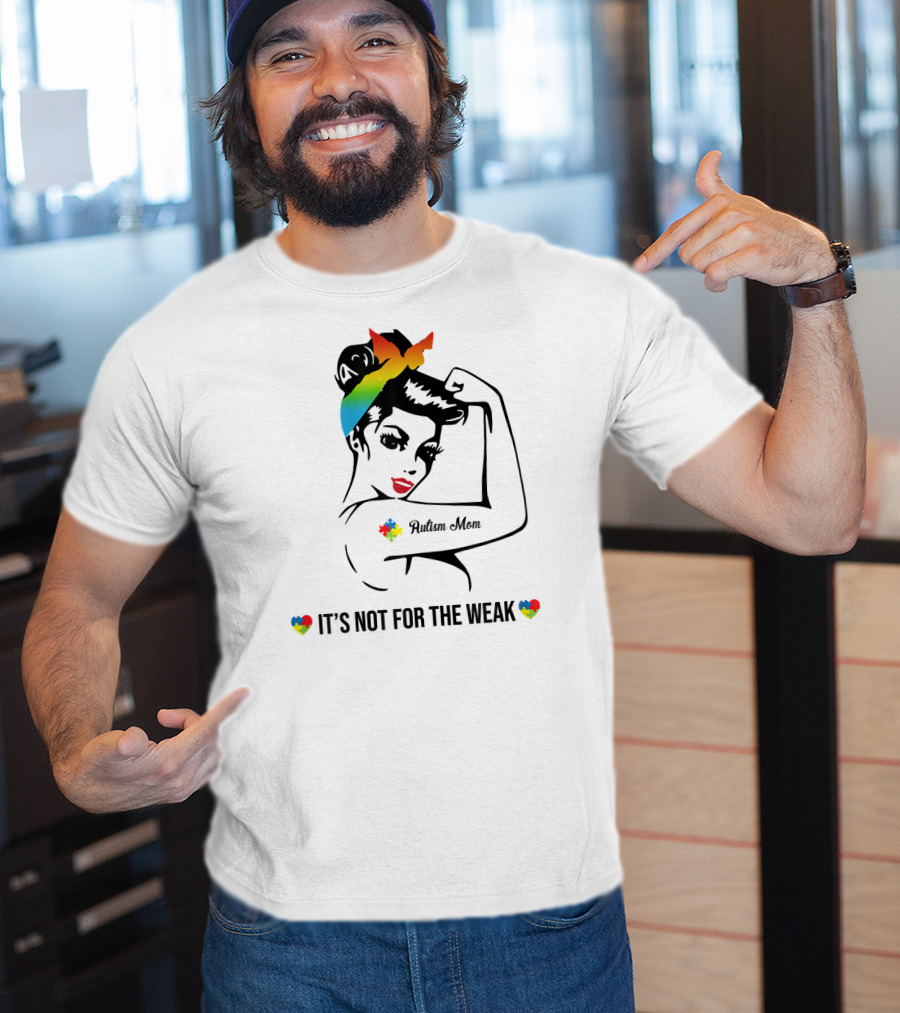 Autism Mom Rainbow Puzzle Heart Strong Awareness It's Not For The Weak T-Shirt