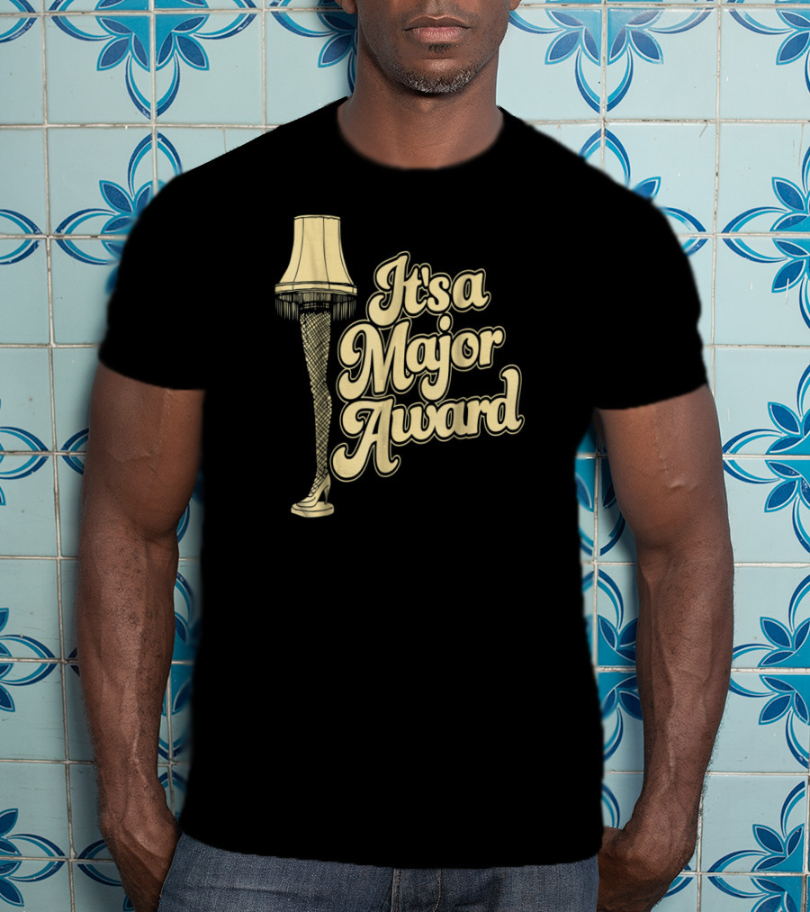 It's A Major Award A Christmas Story Leg Lamp T-Shirt