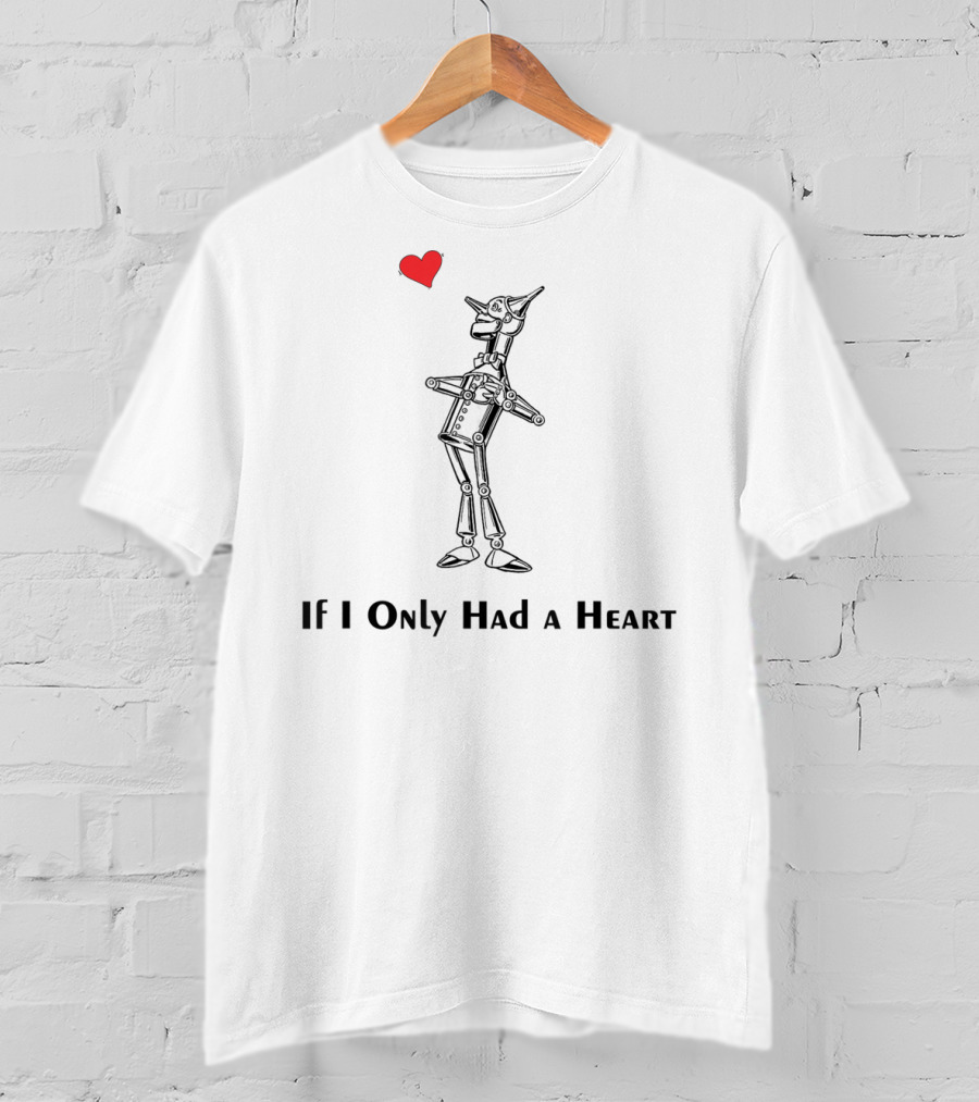 If I Only Had A Heart Tin Man Wizard Of Oz T-Shirt