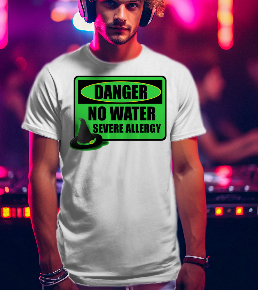 Danger No Water Severe Allergy Wizard Of Oz Wicked Witch Novelty T-Shirt