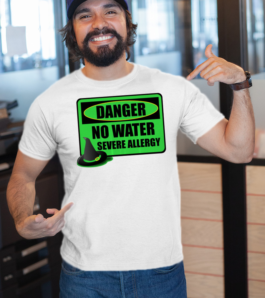 Danger No Water Severe Allergy Wizard Of Oz Wicked Witch Novelty T-Shirt