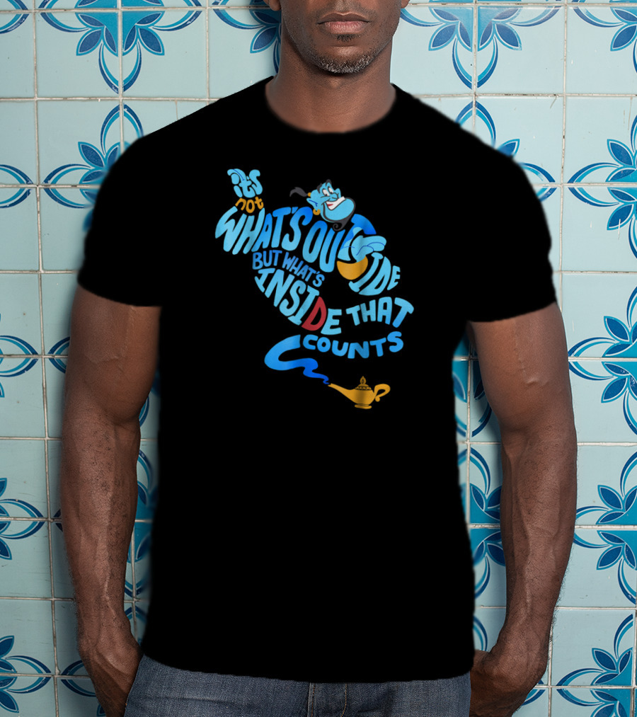 Genie It's Not What's Outside But What's Inside That Counts T-Shirt