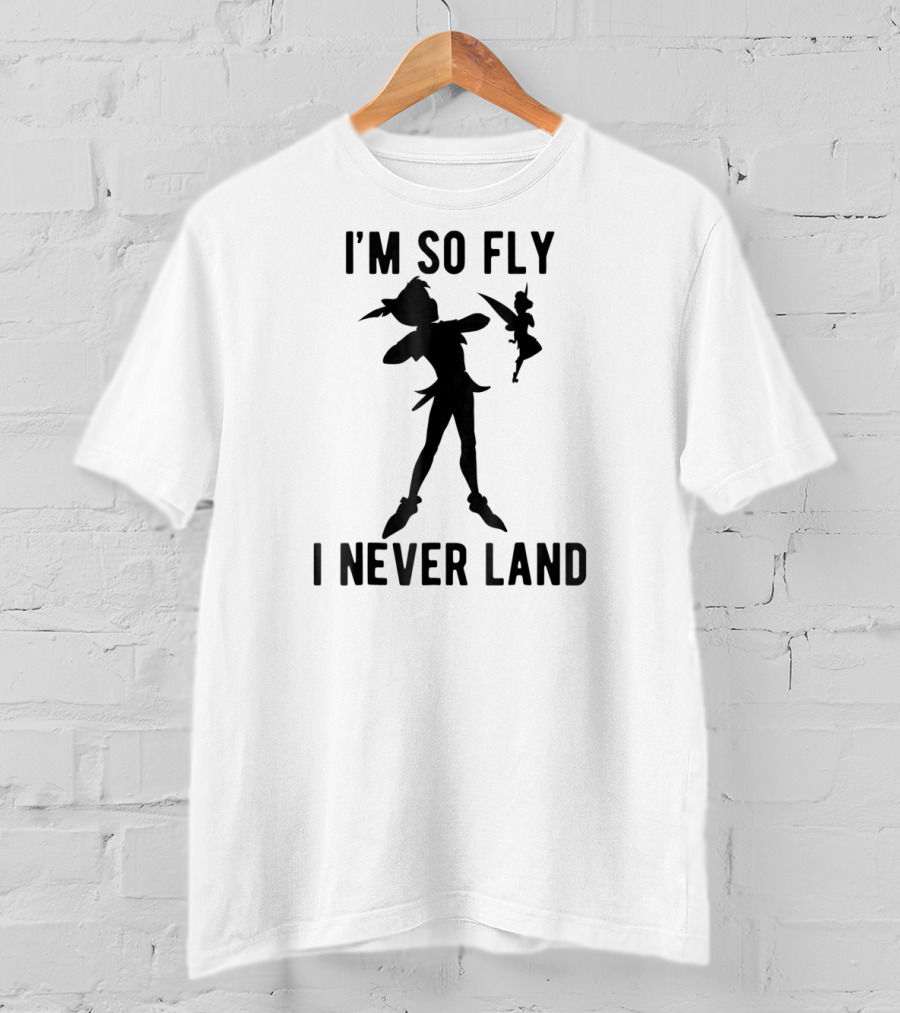 Disney Peter Pan Tinker Bell I'm So Fly I Never Land T-Shirt