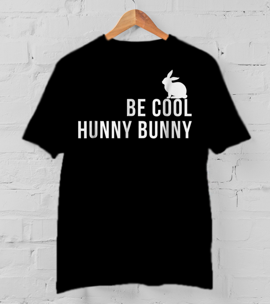 Be Cool Hunny Bunny 90s Movie Reference T-Shirt