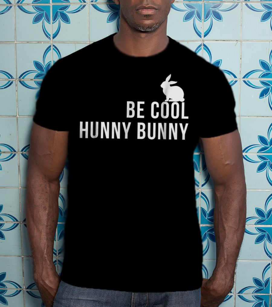 Be Cool Hunny Bunny 90s Movie Reference T-Shirt