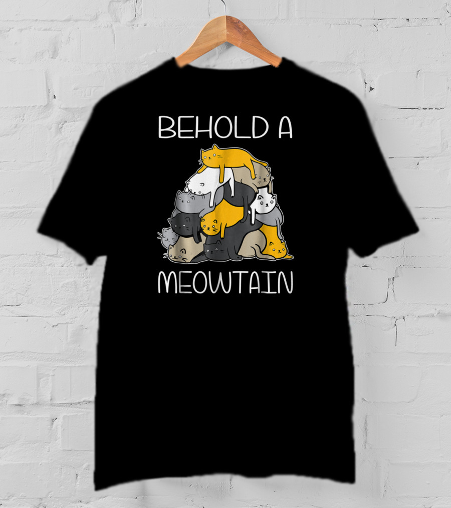 Behold A Meowtain Cat Pile Funny Cat Mountain T-Shirt