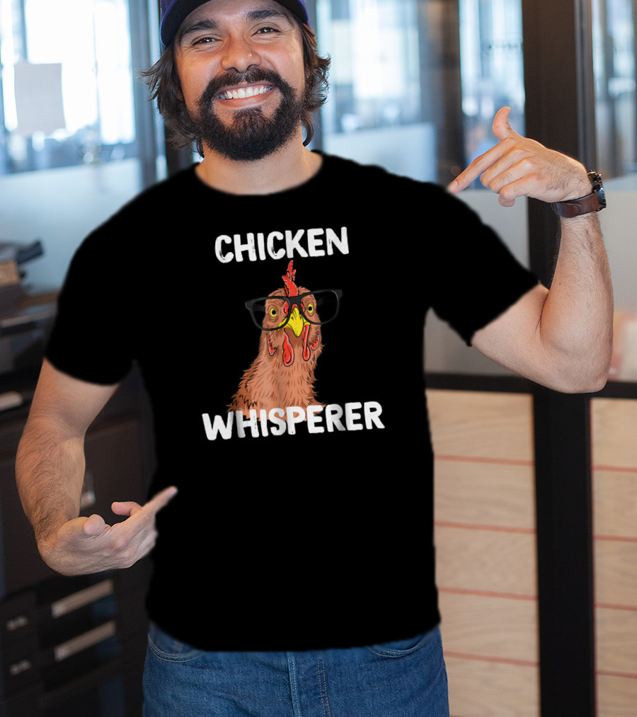 Chicken Whisperer Funny Chicken Lover Farm Life Glasses T-Shirt