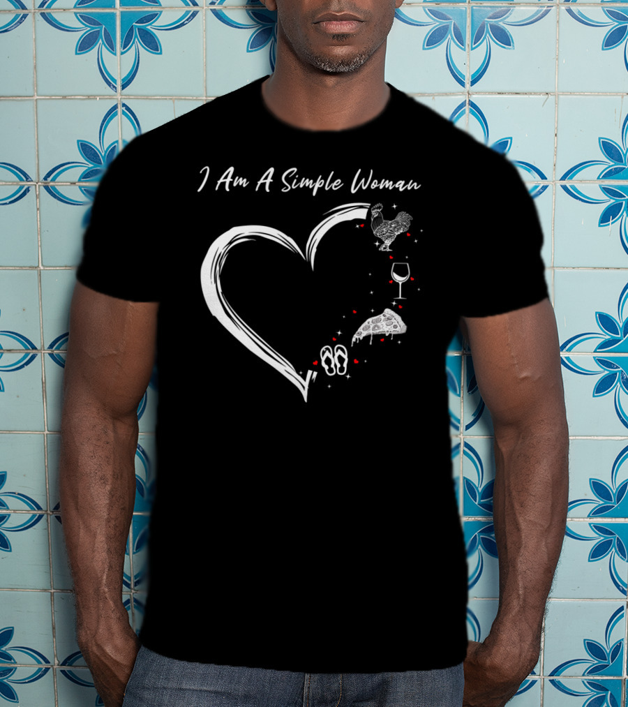 I Am A Simple Woman Heart With Chicken Wine Pizza And Flip Flops T-Shirt