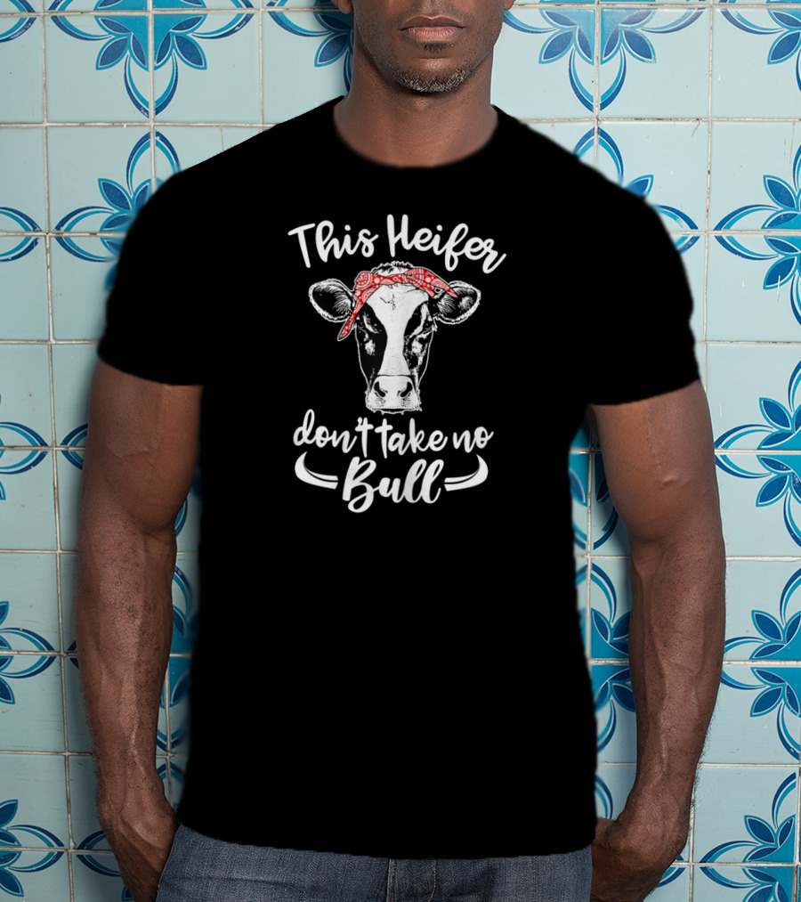 This Heifer Don't Take No Bull Cow Lovers Bandana Cow Trope T-Shirt