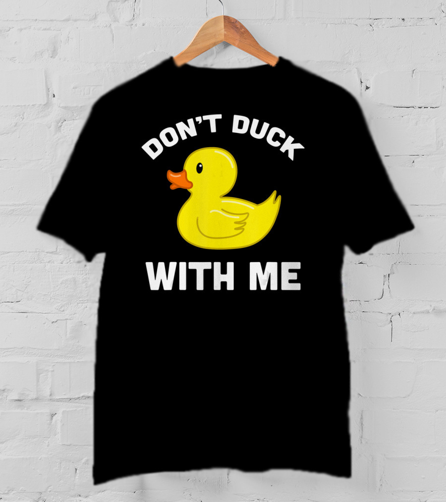Funny Yellow Rubber Ducks Don't Duck With Me T-Shirt