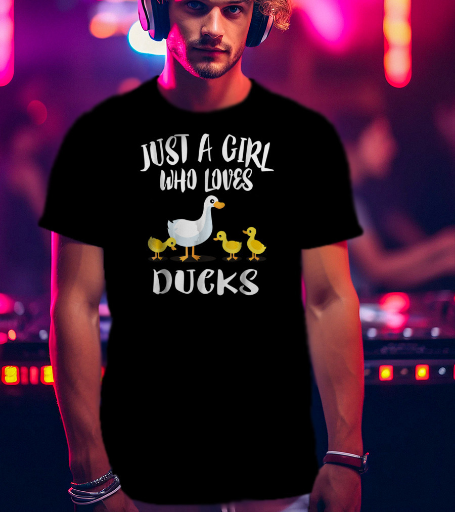 Just A Girl Who Loves Ducks Duck Owner Lover Ducklings T-Shirt