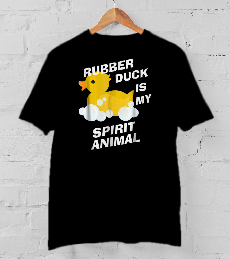 Rubber Duck Is My Spirit Animal Bubbles Cute Yellow Duckling Fun T-Shirt